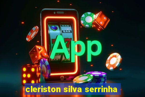 cleriston silva serrinha